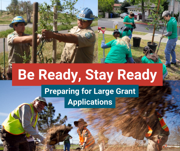 Images of people planting and caring for trees with words that read "Be Ready, Stay Ready, Preparing for Large Grant Applications"