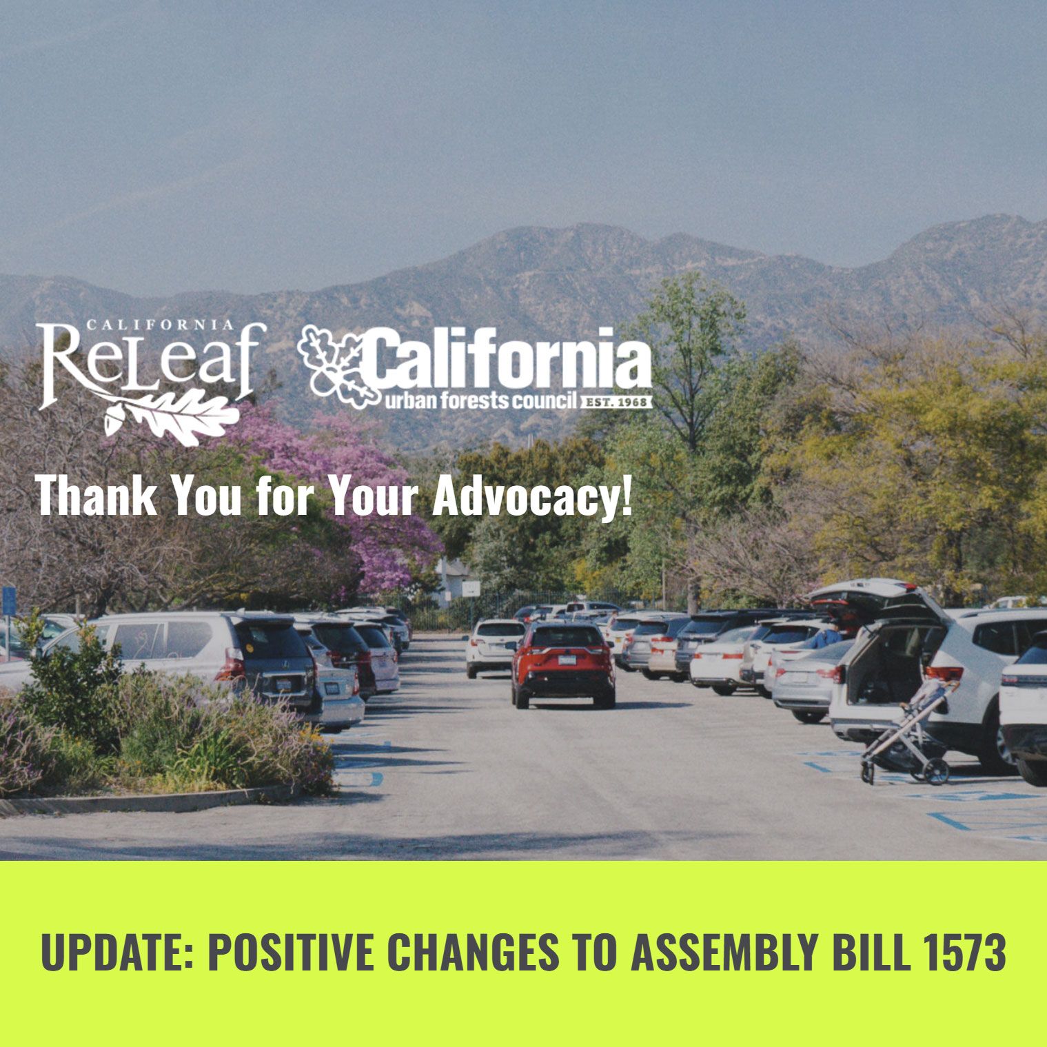 Image of a parking lot with trees. Logos of California ReLeaf and California Urban Forests Council are visible with words that read Thank you for your Advocacy! Update: Positive Changes to Assembly Bill 1573