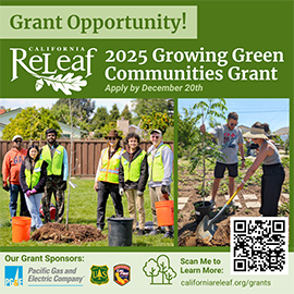 This informational graphic features a photograph of people posing next to a recently planted tree and words that read "Grant Opportunity! California ReLeaf 2025 Growing Green Communities Grant - Applications Due December 20th" as well as our grant sponsors logos Pacific Gas & Electric Company, USDA Forester Service, and CAL FIRE as well as a QR code and web address: californiareleaf.org/GGC-grant